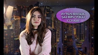 Ayten Rasul - Şehrin Yolu (cover) İlyas Yalçıntaş Resimi