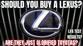 should you buy a lexus? are they just glorified toyotas?