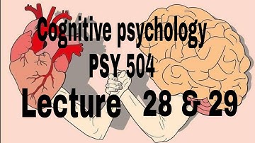 Psy504 short lectures 28 & 29 || psychology hub || cognitive psychology