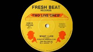 Two Live Crew - What I Like (Scratch Version)