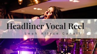 HEADLINER VOCAL REEL (2022) ~ LEAH ALLYCE CANALI
