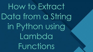 How to Extract Data from a String in Python using Lambda Functions