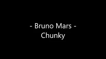 Bruno Mars - Chunky Lyrics