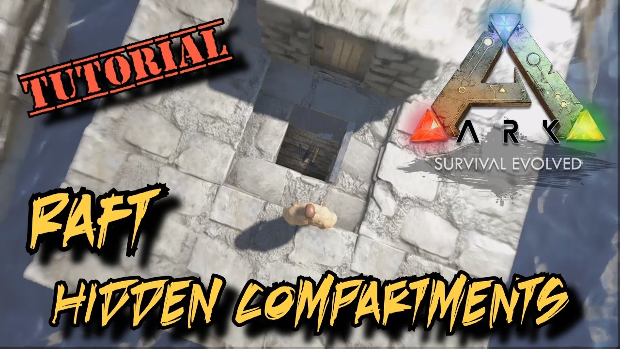 Creating Hidden Compartments in Unraidable Rafts Ark Survival Evolved