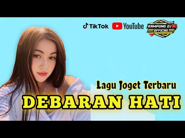 LAGU JOGET TERBARU 2024 || DEBARAN HATI || KAMPUNG DJ OFFICIAL || MUSIC Arr. DJAHA CHESTER class=