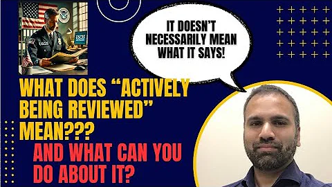 Case Is Being Actively Reviewed By USCIS: What It Means