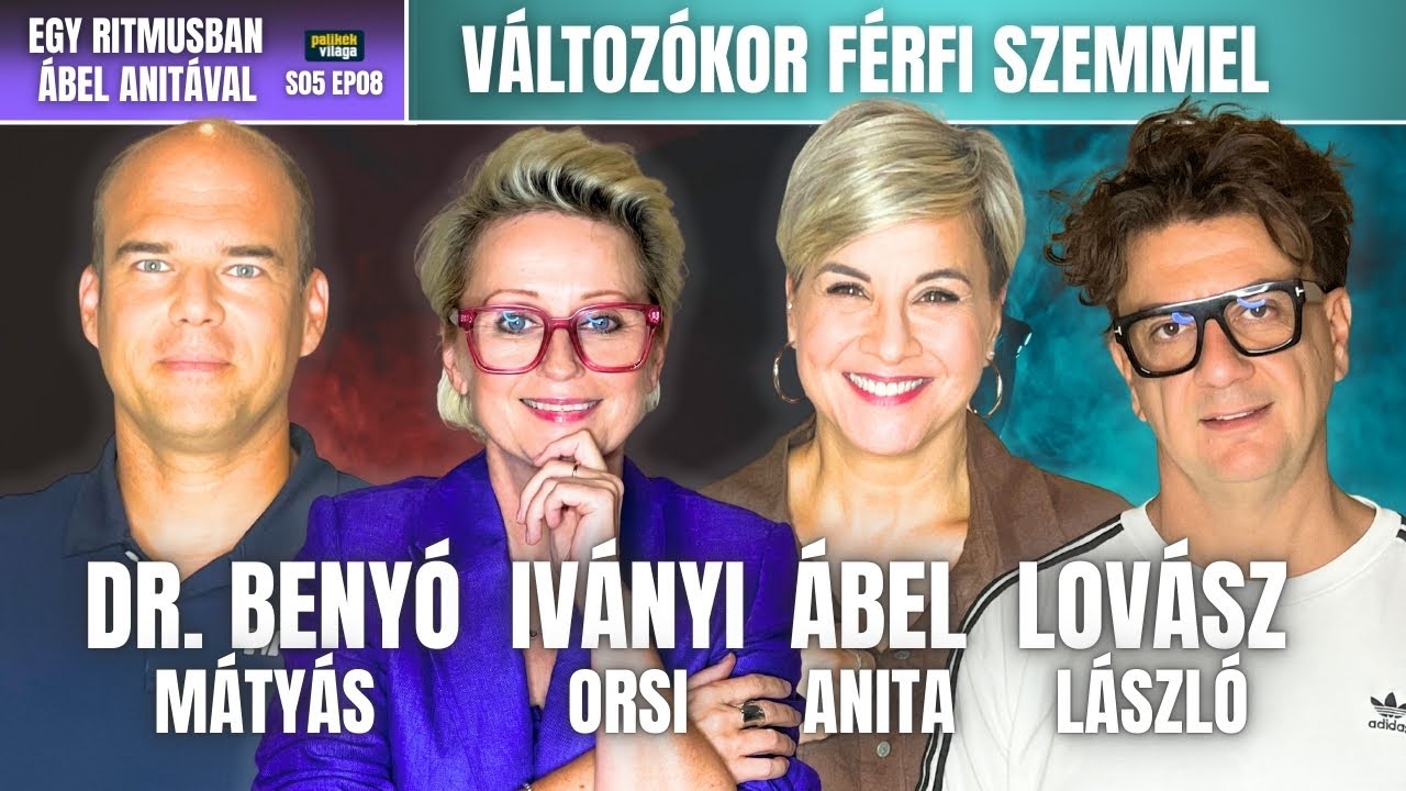 ÁBEL ANITA, IVÁNYI ORSI, LOVÁSZ LACI, DR. BENYÓ MÁTYÁS | A VÁLTOZÓKORRÓL | Egy ritmusban | Palikék
