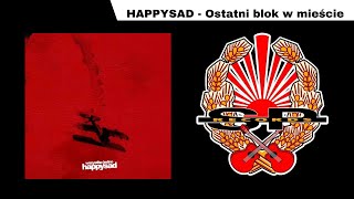 Video thumbnail of "HAPPYSAD - Ostatni blok w mieście [OFFICIAL AUDIO]"