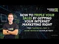 How to Triple Your Sales By Getting Your Internet Marketing Right