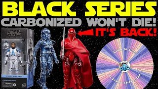 Star Wars Black Series News - Carbonized Returns Appo Coming Soon Wheel of Rebo Lazy Sunday Live