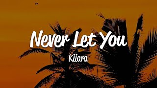 Kiiara - Never Let You (Lyrics)