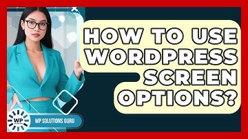 How To Use WordPress Screen Options? - WP Solutions Guru