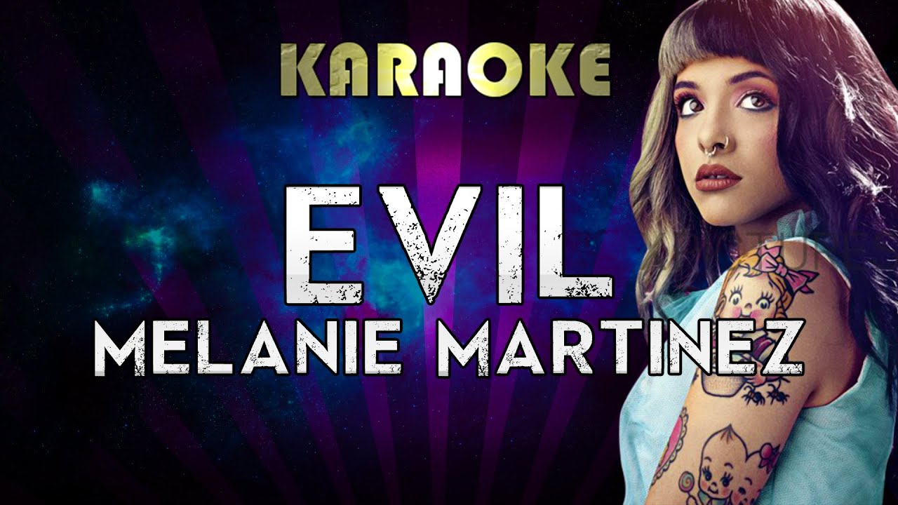 Melanie Martinez EVIL (Karaoke) YouTube