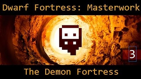 Dwarf Fortress: Masterwork Mod - (Part 3) - The Demon Fortress
