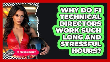 Why Do F1 Technical Directors Work Such Long And Stressful Hours? - Pole Position Experts