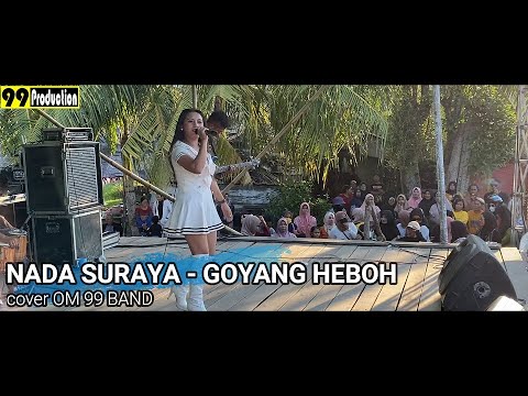NADA SURAYA - GOYANG HEBOH cover OM 99 BAND || 99 PRODUCTION