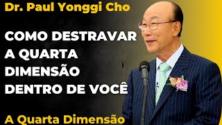 David Paul Yonggi Cho - COMO DESTRAVAR A QUARTA DIMENSÃO DENTRO DE VOCÊ - (Em Português)