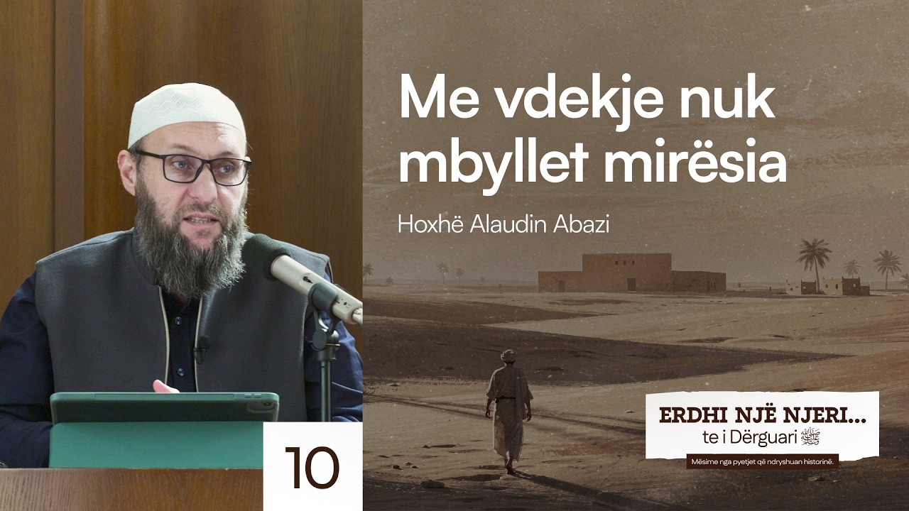 10. Me vdekje nuk mbyllet mirësia - Hoxhë Alaudin Abazi