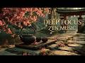 Deep Focus Zen Music | Chinese Instrumental Music - Relaxing Asian Music for Meditation