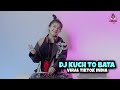 GOYANG ASIK!!! KUCH TO BATA  VIRAL TIKTOK INDIA DJ IMUT REMIX