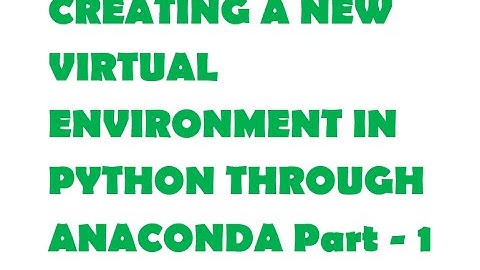Creating a new Virtual Environment in Python through Anaconda Part-1