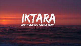 IKTARA (Lyrics) : Amit Trivedi and Kavita Seth | Lyrical Video | MW | TOP Unique Entertainment