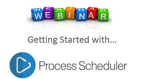 Getting Started with Process Scheduler for Sage 300- Webinar