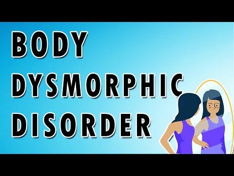 Body Dysmorphic Disorder - Symptoms, Diagnosis, and Treatment
