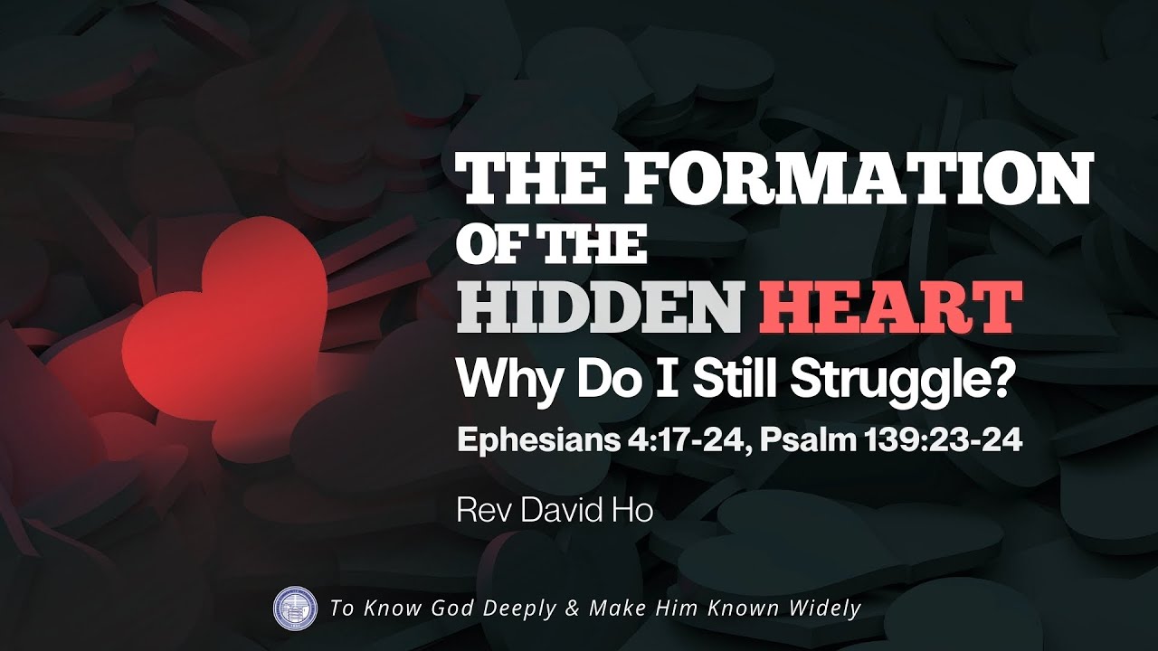 CCMC Sermon of 28 Sep 2025: "The Formation of the Hidden Heart - Why Do I Still Struggle?"