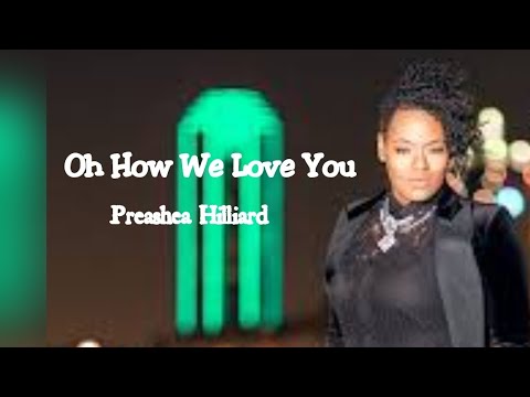 Preashea Hilliard  Oh How We Love You + Prayer 