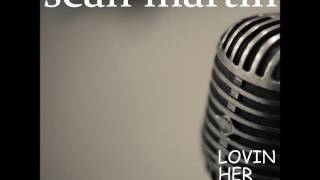Sean Martin - Lovin Her