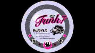 Bad Girlz : What The Funk? [Badgirlz Original Mix]