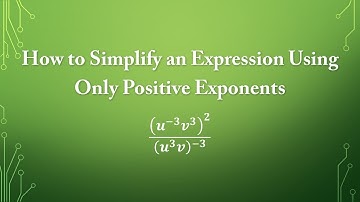 How to Simplify an Expression Using Only Positive Exponents
