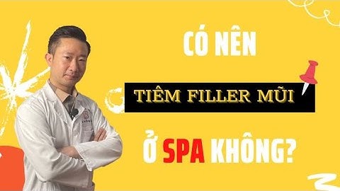 Có nên tiêm filler mũi ở Spa không | Hậu quả tiêm filler ở Spa | BS Tuấn Dương
