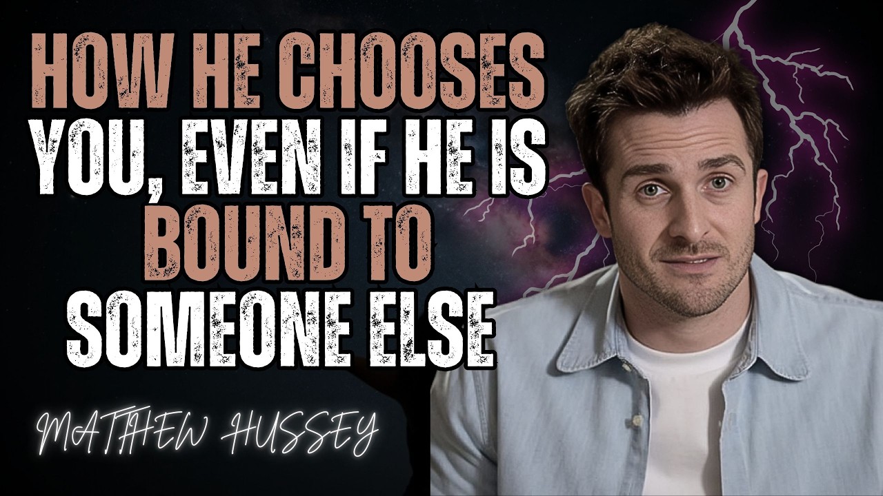 How he chooses you, even if he is bound to someone else Matthew Hussey