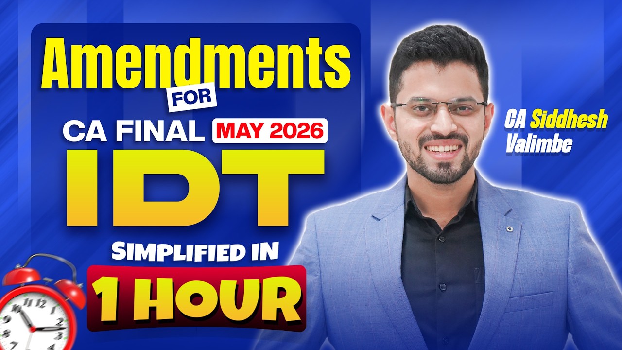 CA Final IDT Amendments for May-26 | Invest 1 Hr | CA Siddhesh Valimbe