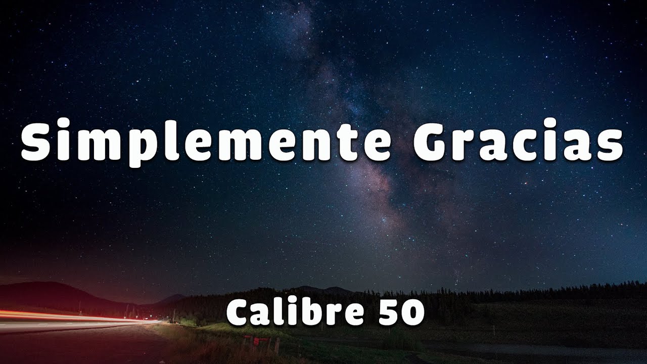 Calibre 50 _ Simplemente Gracias (Letra) - YouTube