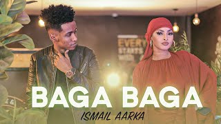 ISMAIL AARKA HEES CUSUB | BAGA BAGA | OFFICIAL VIDEO  2022