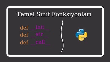 Temel Sınıf Fonsiyonları __init__, __str__, __call__