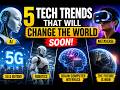 5 Future Tech Trends That Will Change the World by 2030 (AI, 5G, Robotics)