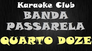 BANDA PASSARELA - QUARTO 12 ( KARAOKÊ )