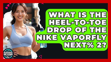 What Is The Heel-to-toe Drop Of The Nike Vaporfly Next% 2? - Running Beyond Limits