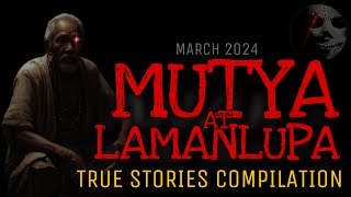 MUTYA AT LAMANLUPA | True Stories Compilation | March 2024