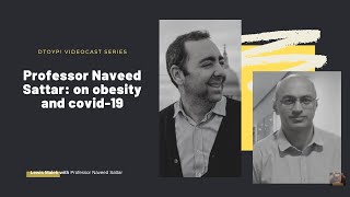 Professor Naveed Sattar: on obesity and covid19