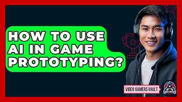 How To Use AI In Game Prototyping? - Video Gamers Vault