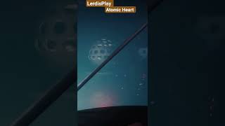 Atomic Heart #shorts #игры  #новыеигры  #полноепрохождениенарусском #LerdisPlay
