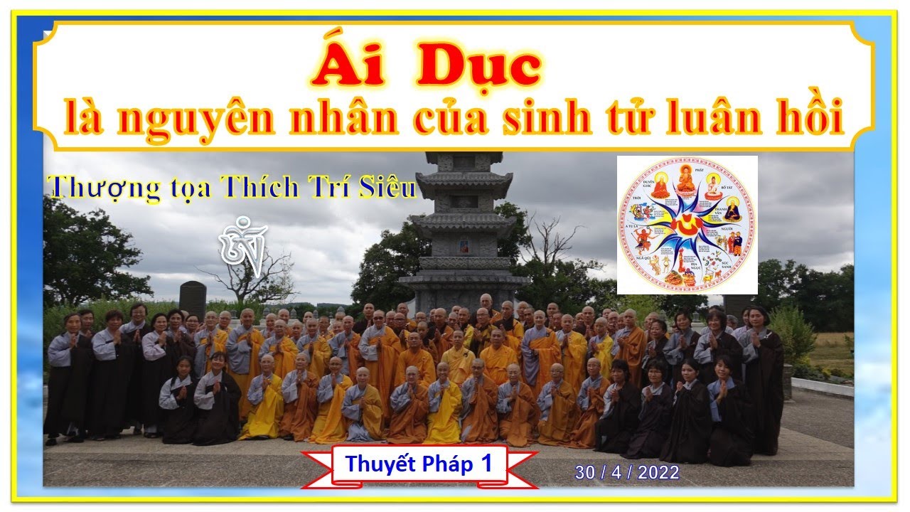 Ái Dục là nguyên nhân của sinh tử luân hồi 1 – TT Thích Trí Siêu – Ngày 30-4-2022 Ái Dục là nguyên nhân của sinh tử luân hồi 1 – TT Thích Trí Siêu – Ngày 30-4-2022