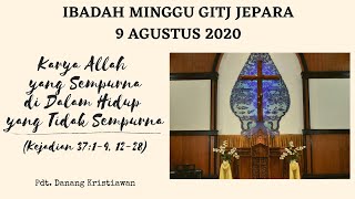 Ibadah Minggu GITJ Jepara, 9 Agustus 2020 'Karya Allah yg Sempurna di Dalam Hidup yg Tidak Sempurna'