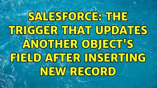 Salesforce: The trigger that updates another object's field after inserting new record