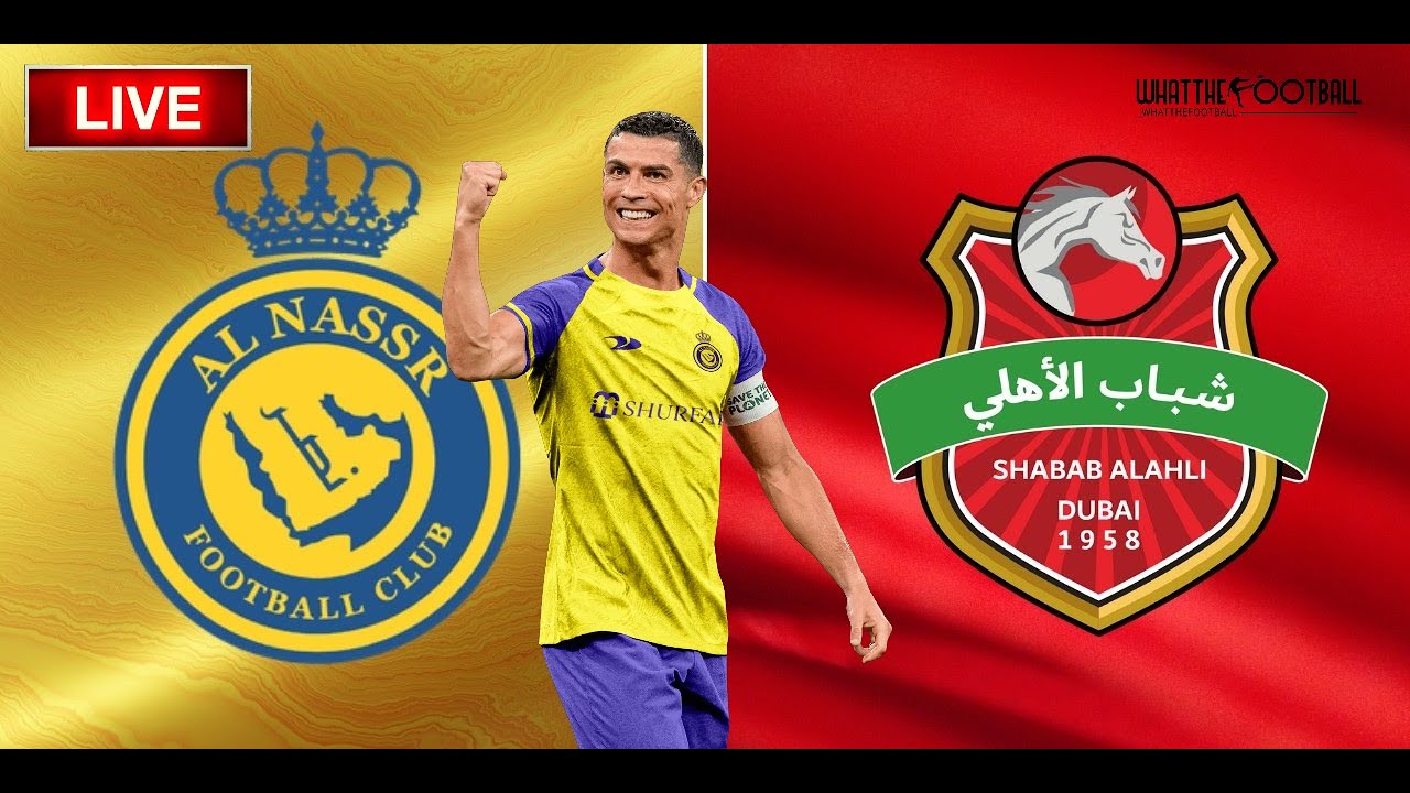 🔴LIVE Al Nassr FC vs Shabab Al-Ahli Dubai FC AFC Champions League